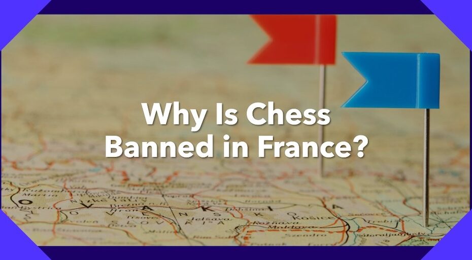 Why is chess banned in France?