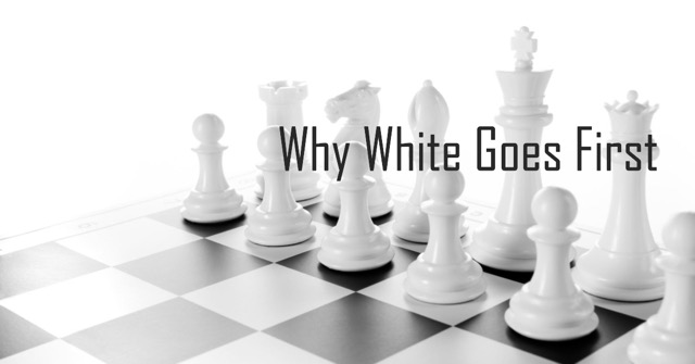 Why does white go first in chess?
