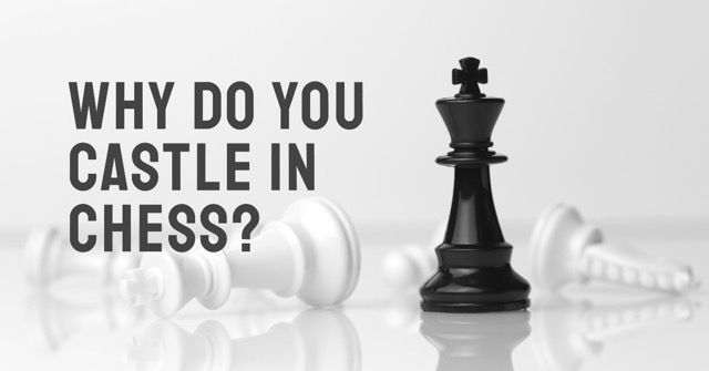 why do you castle in chess? Medium